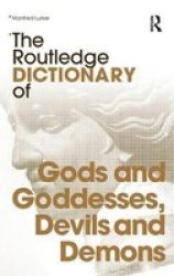 The Routledge Dictionary Of Gods And Goddesses Devils And Demons Routledge Dictionaries