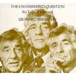The Unanswered Question - Six Talks At Harvard paperback New Edition