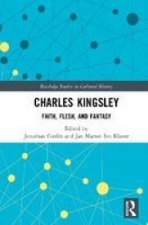 Charles Kingsley - Faith Flesh And Fantasy Hardcover