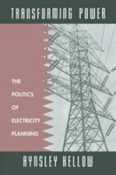 Transforming Power - The Politics of Electricity Planning Paperback