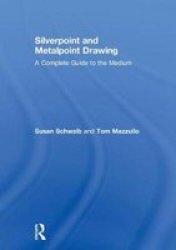 Silverpoint And Metalpoint Drawing - A Complete Guide To The Medium Hardcover