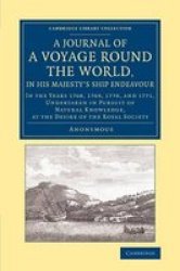 A Journal Of A Voyage Round The World In His Majesty&#39 S Ship Endeavour - In The Years 1768 1769 1770 And 1771 Undertaken In Pursuit Of Natural Knowledge At The Desire Of The Royal Society Paperback