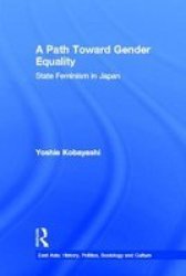 A Path Toward Gender Equality - State Feminism In Japan Hardcover