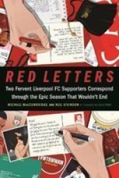 Red Letters - Two Fervent Liverpool Fc Supporters Correspond Through The Epic Season That Wouldn& 39 T End Hardcover