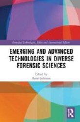 Emerging And Advanced Technologies In Diverse Forensic Sciences Hardcover