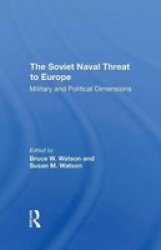 The Soviet Naval Threat To Europe - Military And Political Dimensions Hardcover