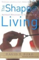 Shape of Living, The: Spiritual Directions for Everyday Life