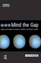 Mind The Gap: Ellipsis and Stylistic Variation in Spoken and Written English Textual Explorations