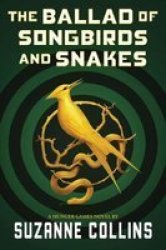 The Ballad Of Songbirds And Snakes A Hunger Games Novel Hardcover