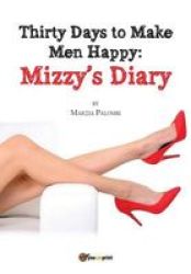 Thirty Days To Make Men Happy - Mizzy& 39 S Diary Paperback