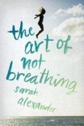 The Art Of Not Breathing Paperback