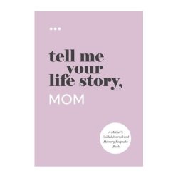 Tell Me Your Life Story Mom Paperback