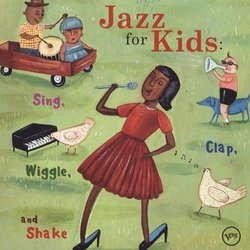 Jazz for Kids: Sing, Clap, Wiggle and Shake