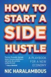 How To Start A Side Hustle - Nic Haralambous Paperback