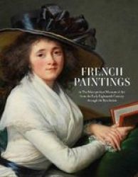 French Paintings In The Metropolitan Museum Of A - From The Early Eighteenth Century Through The Revolution Hardcover