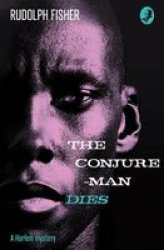 The Conjure-man Dies: A Harlem Mystery - The First Ever African-american Crime Novel Paperback
