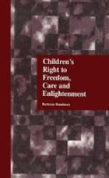 Children& 39 S Right To Freedom Care And Enlightenment Hardcover