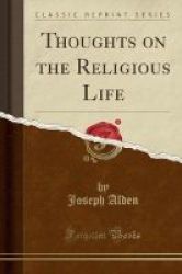 Thoughts On The Religious Life Classic Reprint Paperback