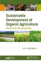 Sustainable Development Of Organic Agriculture - Historical Perspectives Paperback