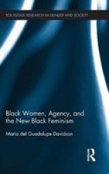 Black Women Agency And The New Black Feminism Hardcover
