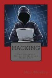 Hacking - The Ultimate Guide To Hacking Made Easy Paperback