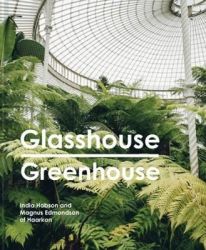 Glasshouse Greenhouse - Haarkon's World Tour Of Amazing Botanical Spaces