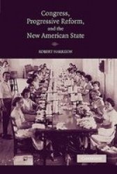 Congress, Progressive Reform, and the New American State Paperback
