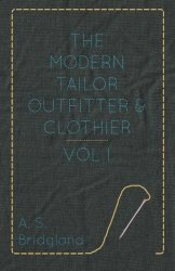 The Modern Tailor Outfitter And Clothier - Vol. I.