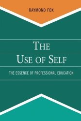 The Use Of Self: The Essence Of Professional Education