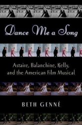 Dance Me A Song: Astaire Balanchine Kelly And The American Film Musical