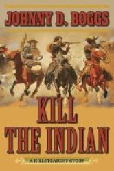 Kill The Indian - A Killstraight Story Paperback