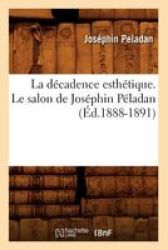 La D Cadence Esth Tique. Le Salon De Jos Phin P Ladan D.1888-1891 French Paperback 1888-1891 Ed.