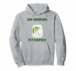 Gin Drinking Psychopath For Gin And Tonic Lovers Pullover Hoodie