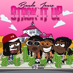 Stack It Up Feat. Migos Explicit