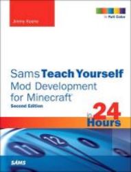 Sams Teach Yourself Mod Development For Minecraft In 24 Hours Paperback 2nd Revised Edition