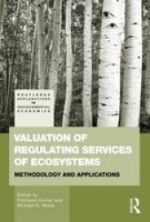 Valuation Of Regulating Services Of Ecosystems - Methodology And Applications Paperback