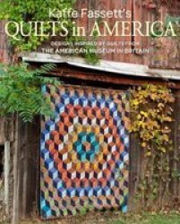 Kaffe Fassett& 39 S Quilts In America - Design Inspired By Quilts From The American Museum In Britain Paperback