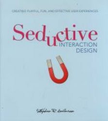 Seductive Interaction Design - Creating Playful Fun And Effective User Experiences paperback