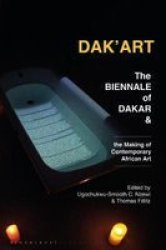 Dak& 39 Art - The Biennale Of Dakar And The Making Of Contemporary African Art Hardcover