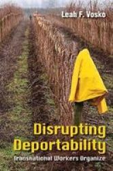 Disrupting Deportability - Transnational Workers Organize Paperback