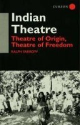 Indian Theatre - Theatre of Origin, Theatre of Freedom