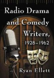 Radio Drama And Comedy Writers 1928-1962 Paperback