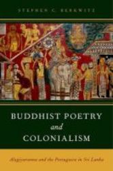 Buddhist Poetry And Colonialism - Alagiyavanna And The Portuguese In Sri Lanka paperback