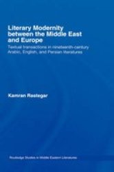 Literary Modernity Between Middle East and Europe - Textual Transactions in 19th Century Arabic, English and Persian Literatures