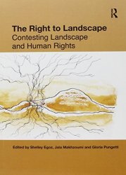 The Right To Landscape: Contesting Landscape And Human Rights