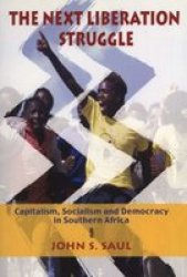 The Next Liberation Struggle - Capitalism Socialism And Democracy In Southern Africa Paperback