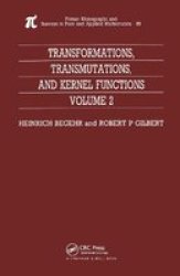 Transformations Transmutations And Kernel Functions Volume II