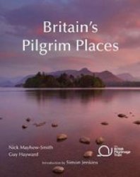 Britain& 39 S Pilgrim Places - The First Complete Guide To Every Spiritual Treasure Paperback 2ND Revised Edition