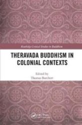 Theravada Buddhism In Colonial Contexts Hardcover