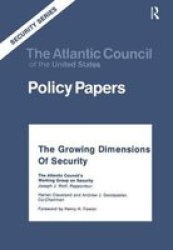 The Growing Dimensions Of Security - The Atlantic Council& 39 S Working Group On Security Hardcover